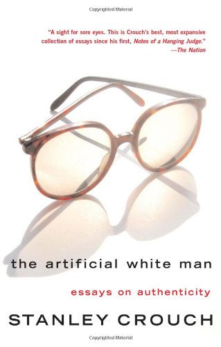 Artificial White Man Essays on Authenticity  2006 9780465015160 Front Cover