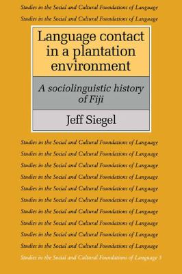 Language Contact in a Plantation Environment A Sociolinguistic History of Fiji  2009 9780521106160 Front Cover