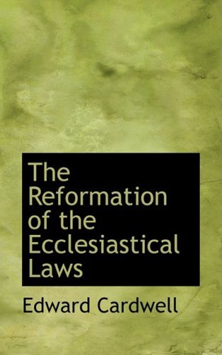 The Reformation of the Ecclesiastical Laws:   2008 9780559475160 Front Cover