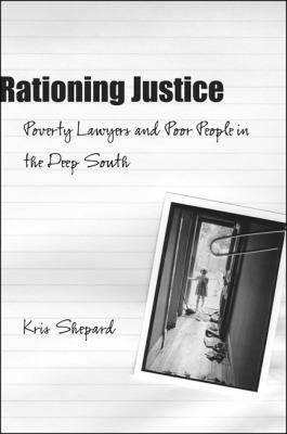 Rationing Justice Poverty Lawyers and Poor People in the Deep South N/A 9780807134160 Front Cover