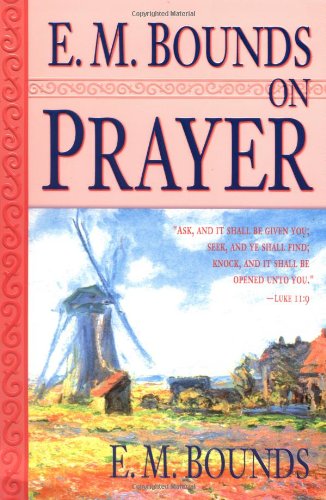 E. M. Bounds on Prayer  N/A 9780883684160 Front Cover