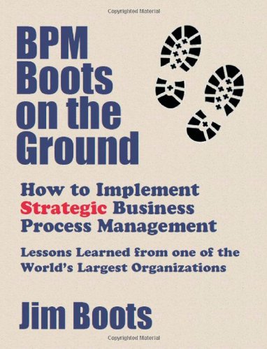 BPM Boots on the Ground How to Implement Strategic Business Process Management  2012 9780929652160 Front Cover