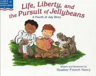 Life, Liberty and the Pursuit of Jellybeans A Fourth of July Story  2004 9780970634160 Front Cover