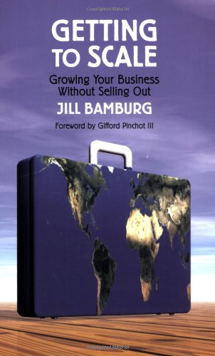 Getting to Scale Growing Your Business Without Selling Out  2006 (Annotated) 9781576754160 Front Cover