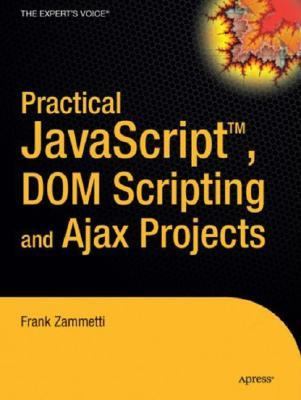 Practical JavaScript, DOM Scripting and Ajax Projects  N/A 9781590598160 Front Cover