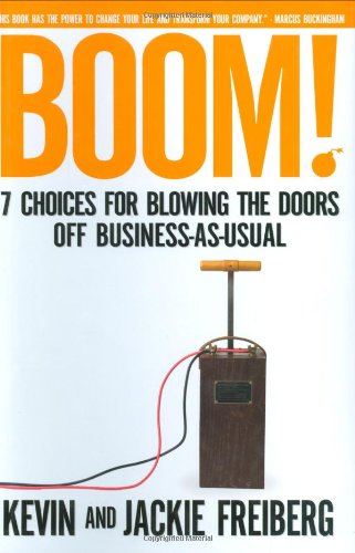Boom! 7 Choices for Blowing the Doors off Business-As-Usual  2007 9781595551160 Front Cover