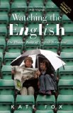 Watching the English: The Hidden Rules of English Behaviour Revised and Updated  2014 9781857886160 Front Cover