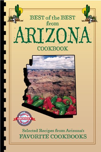 Best of the Best from Arizona Cookbook Selected Recipes from Arizona's Favorite Cookbooks  2000 9781893062160 Front Cover
