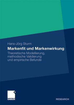 Markenfit Und Markenwirkung: Theoretische Modellierung, Methodische Validierung Und Empirische Befunde  2011 9783834931160 Front Cover