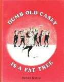 Dumb Old Casey Is a Fat Tree N/A 9780060206161 Front Cover