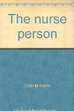 Nurse Person : Developing Perspectives for Contemporary Nursing  1978 9780060462161 Front Cover