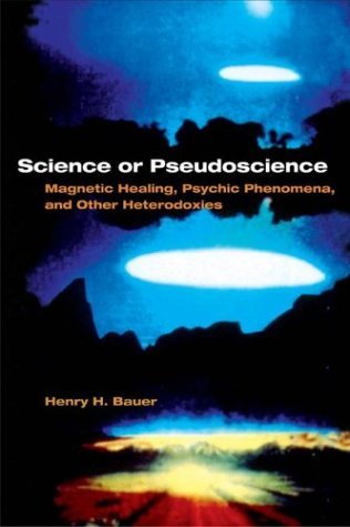 Science or Pseudoscience Magnetic Healing, Psychic Phenomena, and Other Heterodoxies  2000 9780252072161 Front Cover