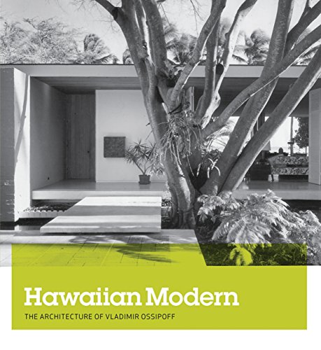 Hawaiian Modern The Architecture of Vladimir Ossipoff  2015 9780300214161 Front Cover