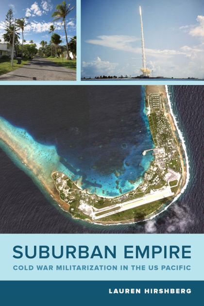 Suburban Empire Cold War Militarization in the US Pacific  2022 9780520289161 Front Cover