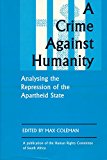 A Crime Against Humanity: Analysing the Repression of the Apartheid State (Maudsley Monographs,) N/A 9780864864161 Front Cover