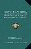 Round Cape Horn : Voyage of the Passenger Ship James W. Paige, from Maine to California in The 1852 (1878) N/A 9781164974161 Front Cover