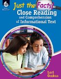 Just the Facts! Close Reading and Comprehension of Informational Text  2014 (Revised) 9781425813161 Front Cover
