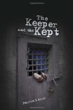 Keeper and the Kept  2010 9781453562161 Front Cover