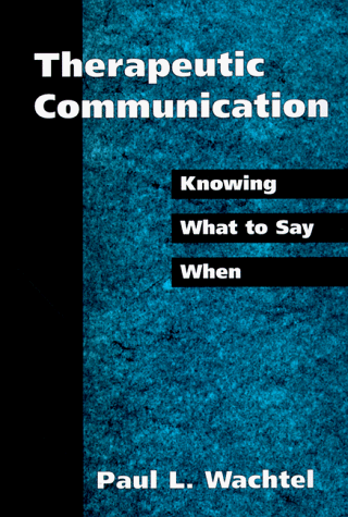 Therapeutic Communication Knowing What to Say When  1993 9781572304161 Front Cover