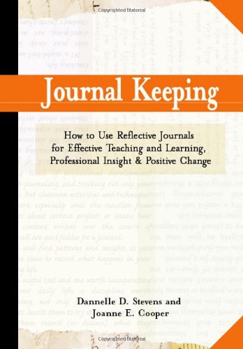 Journal Keeping How to Use Reflective Journals for Effective Teaching and Learning, Professional Insight, and Positive Change  2009 9781579222161 Front Cover