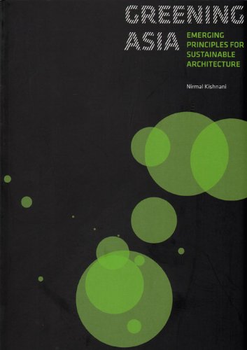 Greening Asia Emerging Principles for Sustainable Architecture  2012 9789810701161 Front Cover