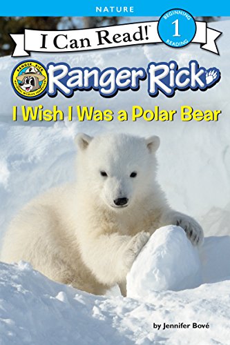 Ranger Rick: I Wish I Was a Polar Bear   2018 9780062432162 Front Cover