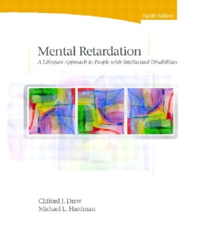 Mental Retardation A LifeSpan Approach to People with Intellectual Disabilities 8th 2004 (Revised) 9780131112162 Front Cover