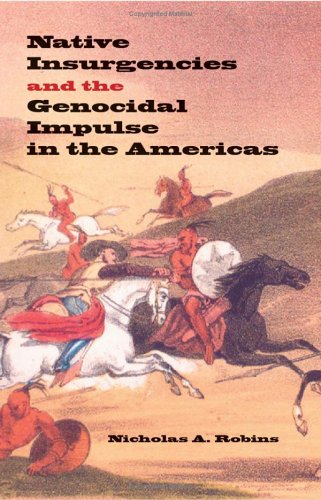 Native Insurgencies and the Genocidal Impulse in the Americas   2005 9780253346162 Front Cover