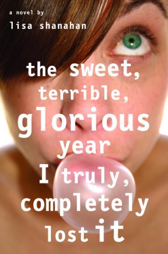 Sweet, Terrible, Glorious Year I Truly, Completely Lost It   2007 9780385735162 Front Cover