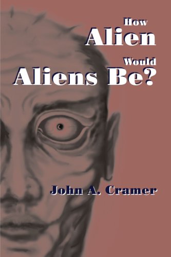 How Alien Would Aliens Be?  N/A 9780595194162 Front Cover