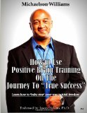 How to Use Positive Brain Training on the Journey to True Success Learn How to Baby Step Your Way to Total Freedom! Large Type  9780615926162 Front Cover