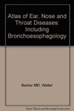 Atlas of Ear, Nose and Throat Diseases : Including Bronchoesophagology 2nd 9780721616162 Front Cover