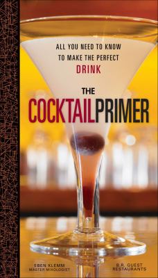Cocktail Primer All You Need to Know to Make the Perfect Drink  2009 9780740778162 Front Cover