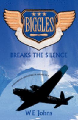 Biggles Breaks the Silence   2002 9780755107162 Front Cover