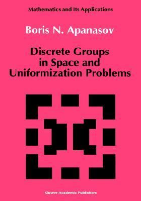 Discrete Groups in Space and Uniformization Problems   1991 (Revised) 9780792302162 Front Cover