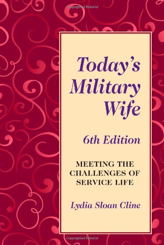 Today's Military Wife Meeting the Challenges of Service Life 6th 2008 (Revised) 9780811735162 Front Cover