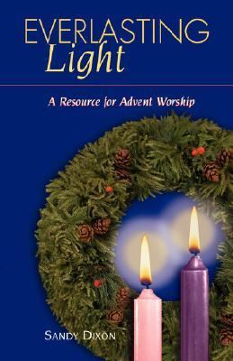 Everlasting Light A Resource for Advent Worship  2000 9780827208162 Front Cover