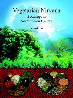 Vegetarian Nirvana A Passage to North Indian Cuisine  2003 9781414009162 Front Cover