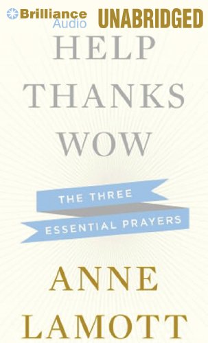Help, Thanks, Wow: The Three Essential Prayers  2012 9781469252162 Front Cover