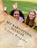 My Babysitting Manual A Teenager's Guide to the Art of Babysitting N/A 9781482316162 Front Cover
