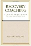 Recovery Coaching A Guide to Coaching People in Recovery from Addictions N/A 9781490968162 Front Cover