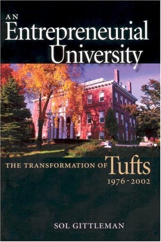 Entrepreneurial University The Transformation of Tufts, 1976-2002  2004 9781584654162 Front Cover