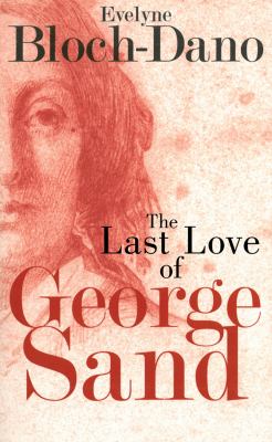 Last Love of George Sand A Literary Biography  2013 9781611457162 Front Cover