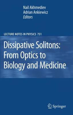 Dissipative Solitons From Optics to Biology and Medicine  2008 9783540782162 Front Cover