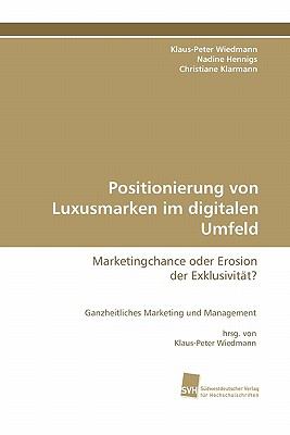 Positionierung von Luxusmarken im digitalen Umfeld Marketingchance oder Erosion der Exklusivitï¿½t? N/A 9783838124162 Front Cover