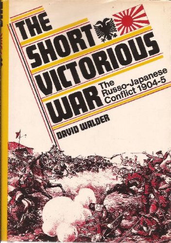 Short Victorious War; the Russo-Japanese Conflict, 1904-5   1974 9780060145163 Front Cover