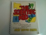 Scientific Kid : Projects, Experiments, Adventures N/A 9780060963163 Front Cover