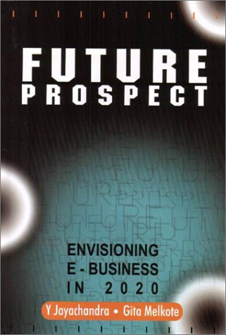 Future Prospect : Envisioning e-Business in 2020 N/A 9780070483163 Front Cover