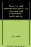 Beginning and Intermediate Algebra, the Language and Symbolism of Mathematics  2003 (Student Manual, Study Guide, etc.) 9780072504163 Front Cover