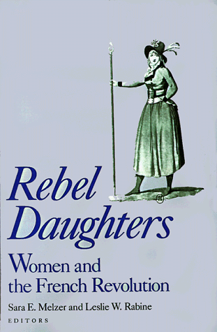 Rebel Daughters Women and the French Revolution  1992 9780195070163 Front Cover